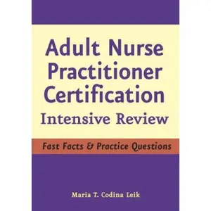 USED-Adult Nurse Practitioner Certification: Intensive Review by Maria T. Codina Leik MSN  APRN  FNP-C  FNP-BC  AGPCNP-BC (Paperback)