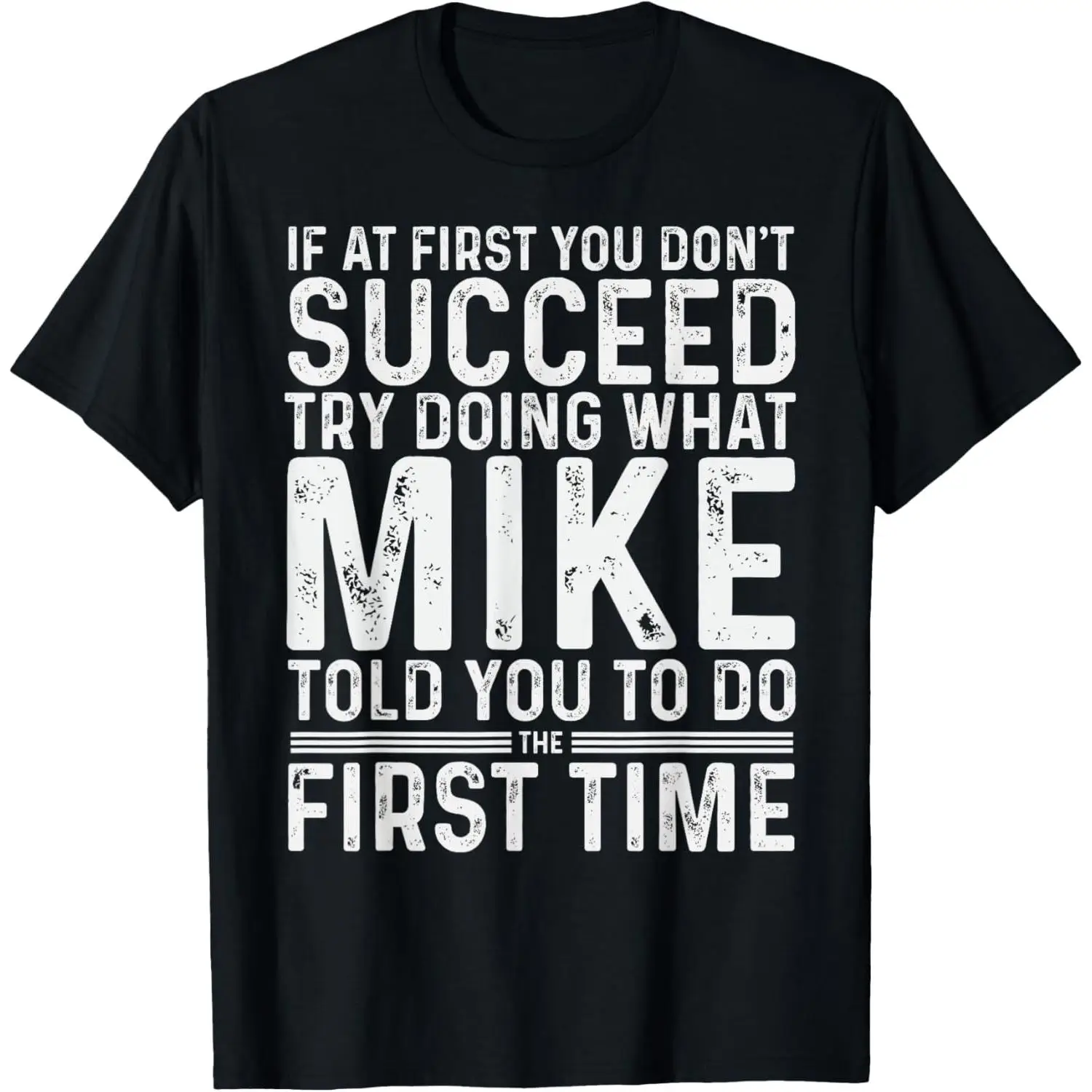 Funny Mike If At First You Don't Succeed Try Doing What Mike T-Shirt,Made in USA Fathersdaygift Slogan Tees