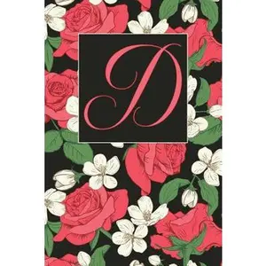 USED-D: Letter D Journal, Flowers Galore, Personalized Notebook Monogram Initial, 6 x 9 by Baby Grass Design (Paperback)