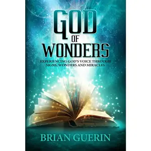 USED-God of Wonders: Experiencing God's Voice Through Signs, Wonders and Miracles by Guerin, Brian (Paperback)