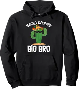 Nacho Average Big Bro Brother Cinco de Mayo Sombrero Mexican Pullover Hoodie - Jessicajon Shop 49B0F1FZPTML