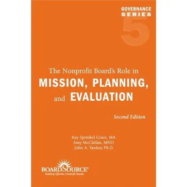 USED-The Nonprofit Board's Role in Mission, Planning, and Evaluation, 2nd Edition (Governance Series, No. 5) by Kay Sprinkel Grace (Paperback)