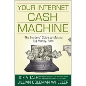USED-Your Internet Cash Machine: The Insidersâ Guide to Making Big Money, Fast! by Coleman Wheeler, Jillian (Hardcover)
