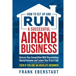 How to Set Up and Run a Successful Airbnb Business: Outearn Your Competition with Skyrocketing Rental Income and Leave Your 9 to 5 Job Even If You Are ... Hosting & Real Estate Investing Strategies) Hardcover – October 3, 2022