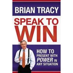 USED-Speak to Win: How to Present with Power in Any Situation by Tracy, Brian (Hardcover)