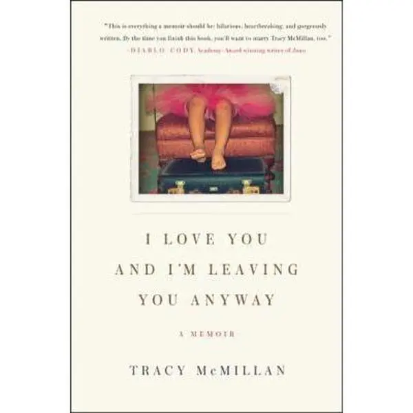USED Book - I Love You and I'm Leaving You Anyway: A Memoir by Tracy McMillan (Hardcover) - english