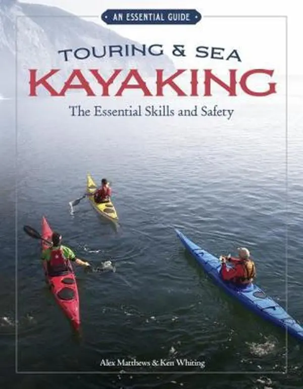 USED-Touring & Sea Kayaking the Essential Skills and Safety: The Essential Skills and Safety by Whiting, Ken (Paperback)