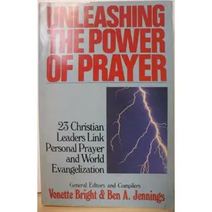 USED-Unleashing the power of prayer: Messages from the International Prayer Assembly by Ben A. Jennings eds. Vonette Bright (Paperback)