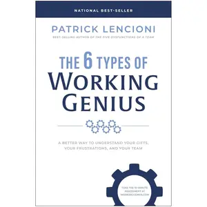 The 6 Types of Working Genius: A Better Way to Understand Your Gifts, Your Frustrations, and Your Team Hardcover – September 27, 2022
