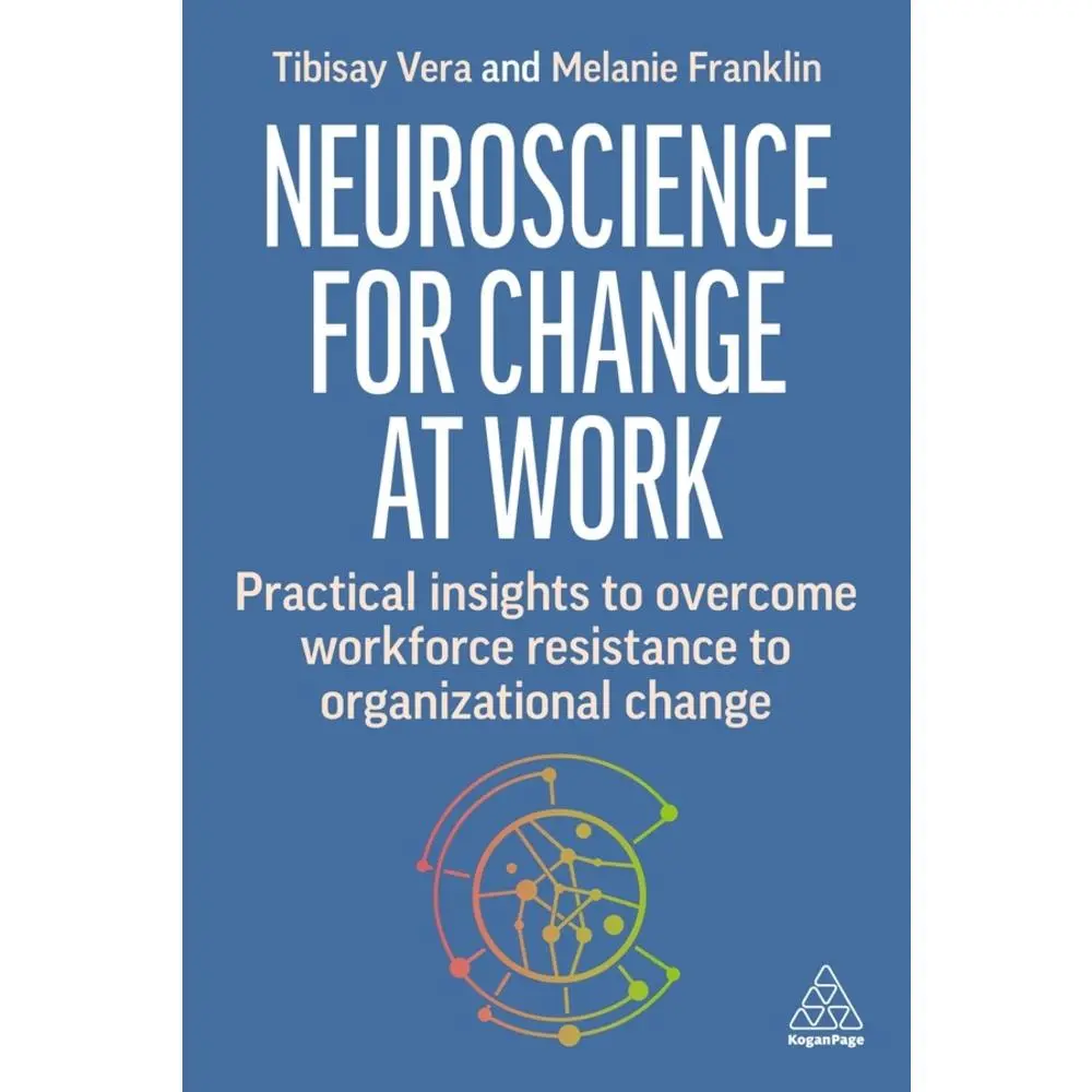 USED-Neuroscience for Change at Work: Practical Insights to Overcome Workforce Resistance to Organizational Change by Vera, Tibisay (Paperback)