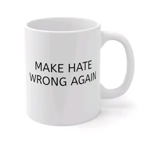 MAKE HATE WRONG AGAIN mug mugs