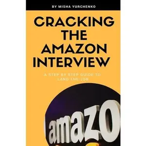 USED-Cracking the Amazon Interview: A Step by Step Guide to Land the Job by Yurchenko, Misha (Paperback)