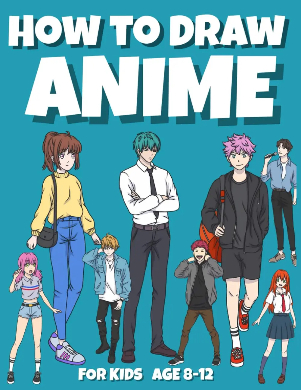 How to Draw Anime for Kids Ages 8–12: Step-by-Step Drawing Guide for Beginners – Easy Anime Faces, Hair & Poses, Paperback