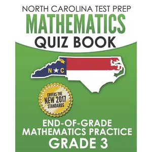NORTH CAROLINA TEST PREP Mathematics Quiz Book End-Of-Grade Mathematics Practice Grade 3: Preparation for the EOG Mathematics Assessments