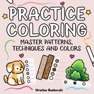 Practice Coloring - A Soft Cover Coloring Book to Master Patterns Colors and Techniques for Creative Artists Experimentation Improvement Easy Bold Skill Levels Artistic Abilities