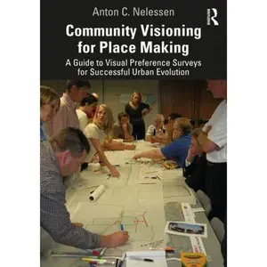 USED-Community Visioning for Place Making: A Guide to Visual Preference Surveys for Successful Urban Evolution by Nelessen, Anton (Hardcover)
