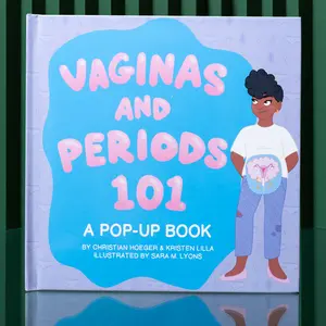 Vaginas and Periods 101: A Pop-Up Book for Pre-Teens by Christian Hoeger & Kristen Lilla Illustrated by Sara M. Lyons