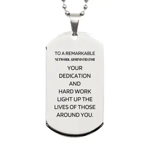 Remarkable Network Administrator Gifts, Your dedication and hard work, Inspirational Birthday Christmas Unique Silver Dog Tag For Network Administrator, Coworkers, Men, Women, Friends