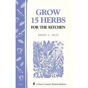 Grow 15 Herbs for the Kitchen by Sheryl L. Felty [Paperback Book]