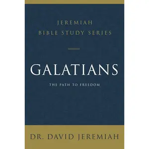 Galatians: The Path to Freedom (Jeremiah Bible Study Series)