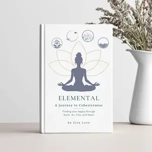 Elemental: A Journey to Cohesiveness: Finding your happy through Earth, Air, Fire, and Water written by Zira Love | Self help | Hardcover