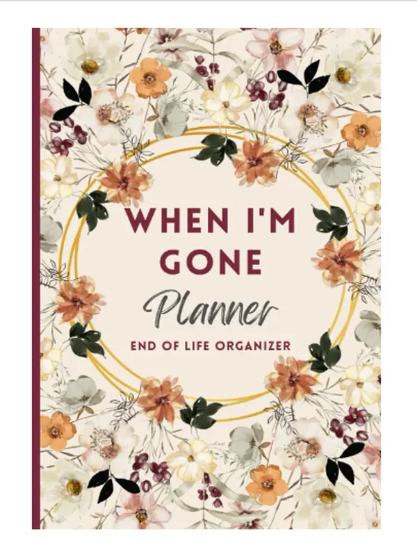 When I'm Gone Planner: My Final Wishes, End of Life Organizer, Important Information For my Family Paperback – September 14, 2023 Structured Document