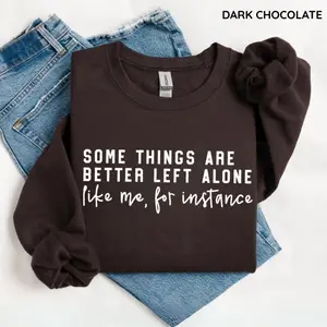 Some Things Are Better Left Alone Sweatshirt, Funny Introvert Sarcastic Crewneck, Personal Space Humor Sweater, Trendy Adult Joke Sweatshirt, Minimalism Tee