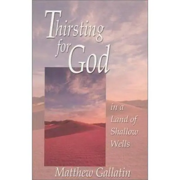 USED Book - Thirsting for God: In a Land of Shallow Wells by Gallatin, Matthew (Paperback) - english