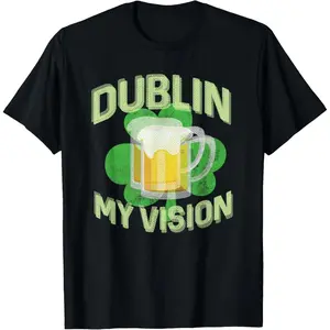Dublin My Vision Funny St Patricks Day Beer Drinking T-Shirt Pure Cotton Graphic Tees Menswear Top: Gifts for Men & Women