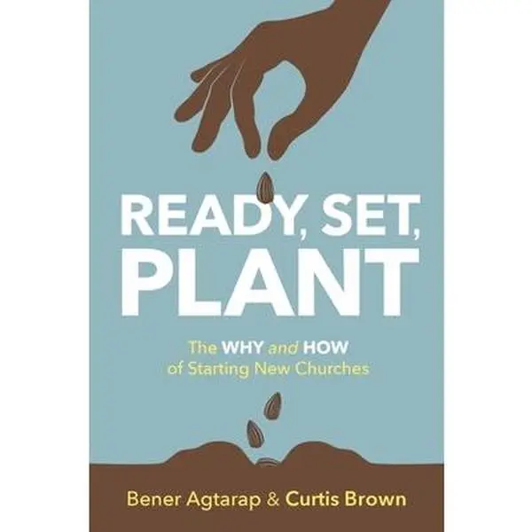 USED-Ready, Set, Plant: The Why and How of Starting New Churches by Agtarap, Bener (Paperback)
