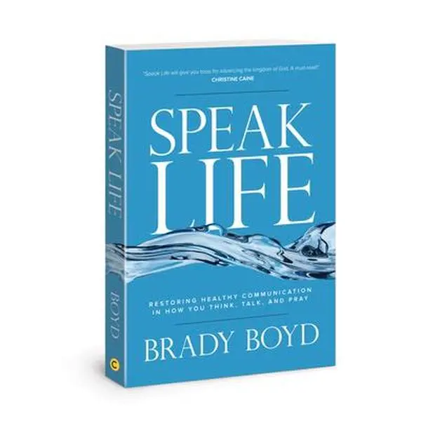 USED-Speak Life: Restoring Healthy Communication in How You Think, Talk, and Pray by Boyd, Brady (Paperback)