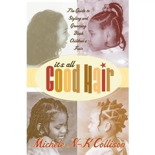 USED Book - It's All Good Hair: The Guide to Styling and Grooming Black Children's Hair by Collison, Michele N-K (Paperback) - english