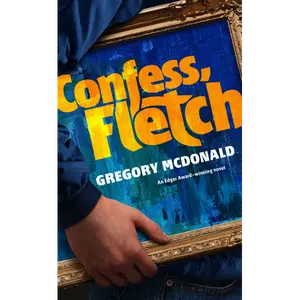 Confess, Fletch: The Fletch Mysteries - Book 2: A Novel by Gregory Mcdonald