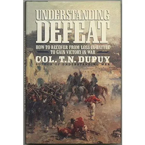 USED-Understanding Defeat: How to Recover from Loss in Battle to Gain Victory in War by Trevor Nevitt Dupuy (Hardcover)