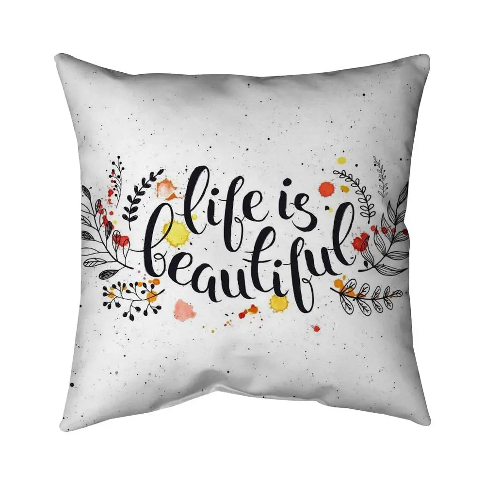 360 Stand 5542-1616-QU41 16x16 in. Plush Fill Decorative Cushion, Bright Artwork Life is Beautiful Design, UV-Protected Polyester Print, Uplifting Message, for Home Decor, Decorative Cushions, Energizing Living Space, Motivation, Inspirational