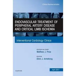 USED-Endovascular Treatment of Peripheral Artery Disease and Critical Limb Ischemia, an Issue of Interventional Cardiology Clinics: Volume 6-2 by Armstrong, Ehrin J. (Hardcover)