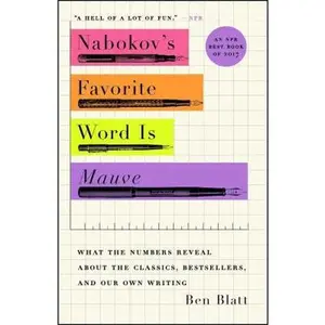 USED Book - Nabokov's Favorite Word Is Mauve: What the Numbers Reveal about the Classics, Bestsellers, and Our Own Writing by Blatt, Ben (Paperback) - english