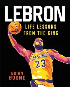 USED-Lebron: Life Lessons from the King by Boone, Brian (Hardcover)
