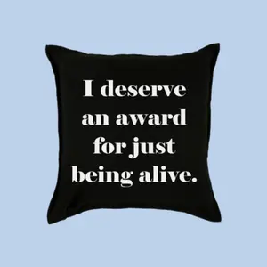 I Deserve An Award For Just Being Alive funny throw pillow case cover