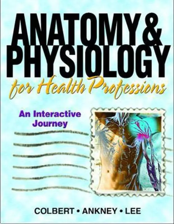USED-Anatomy & Physiology for Health Professions: An Interactive Journey by Bruce J. Colbert (Paperback)