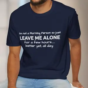 I'm Not A Morning Person, So Just Leave Me Alone For A Few Hours, Better Yet All Day Unisex T-Shirt