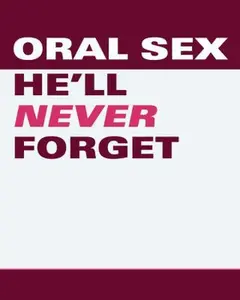 USED-Oral Sex He'll Never Forget: 52 Positions & Techniques Guaranteed to Blow Your Man Away by Borg, Sonia (Paperback)