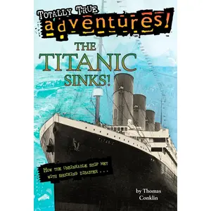 USED-The Titanic Sinks! (Totally True Adventures): How the Unsinkable Ship Met with Shocking Disaster . . . by Conklin, Thomas (Paperback)