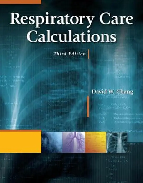 Used Softcover Respiratory Care Calculations Book - David W. Chang, 3rd Ed., 364 pp, English, Basic Math, Clinical Notes, Examples, Math Functions, Practice Exercises, Respiratory Therapy, Easy-to-Read, Third Ed.