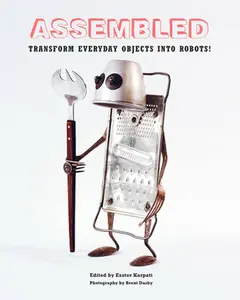 USED-Assembled: Transform Everyday Objects Into Robots (Hardcover)