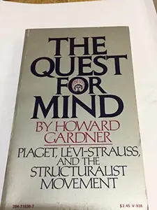 USED-The quest for mind: Piaget, Le´vi-Strauss, and the structuralist movement by HOWARD GARDNER (Paperback)