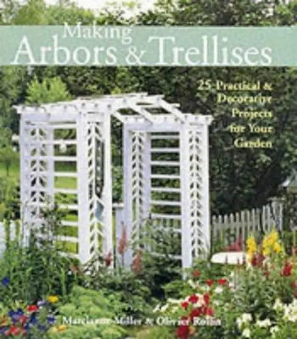 USED Book - Making Arbors & Trellises: 25 Practical & Decorative Projects for Your Garden by Marcianne Miller (Hardcover) - english