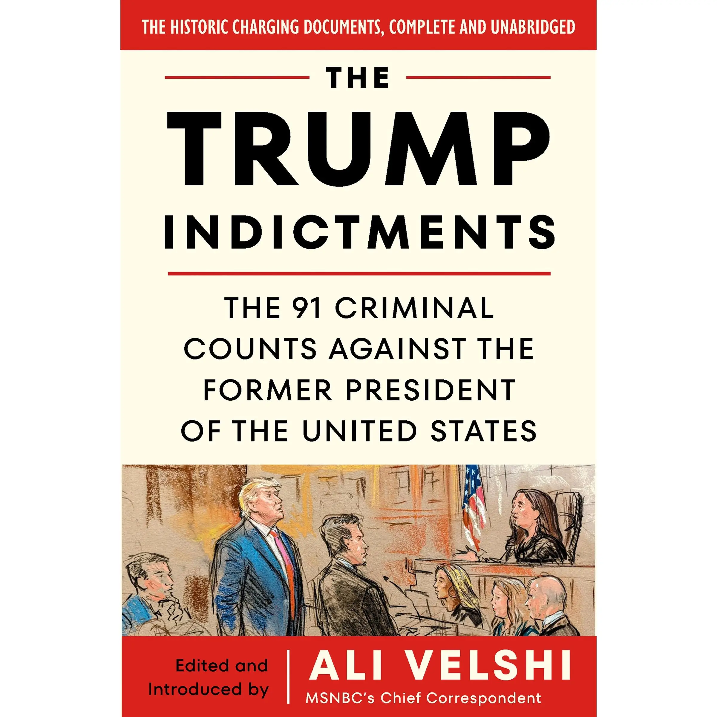 The Trump Indictments: The 91 Criminal Counts Against the Former President of the United States by Ali Velshi||Ali Velshi [Paperback Book]