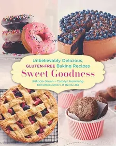 USED-Sweet Goodness: Unbelievably Delicious Gluten-free Baking Recipes: A Baking Book by Patricia Green (Paperback)