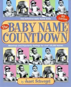 USED-The Baby Name Countdown 4 Ed: The Definitive Baby Name Book Fourth Edition by Janet Schwegel (Paperback)